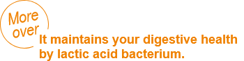 More over It maintains your digestive health by lactic acid bacterium.